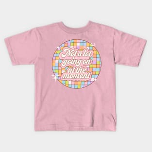 Not a lot going on at the moment - disco ball Kids T-Shirt